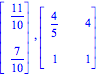 Vector[column]([[11/10], [7/10]]), Matrix([[4/5, 4], [1, 1]])