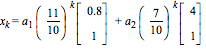 x[k] = a[1]*(11/10)^k*MATRIX([[Float(8, -1)], [1]])+a[2]*(7/10)^k*MATRIX([[4], [1]])
