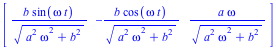 (Typesetting:-mprintslash)([Vector[row]([b*sin(omega*t)/(a^2*omega^2+b^2)^(1/2), -b*cos(omega*t)/(a^2*omega^2+b^2)^(1/2), a*omega/(a^2*omega^2+b^2)^(1/2)])], [Vector[row](%id = 19927652)])