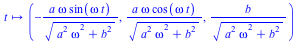 proc (t) options operator, arrow; -a*omega*sin(omega*t)/sqrt(a^2*omega^2+b^2), a*omega*cos(omega*t)/sqrt(a^2*omega^2+b^2), b/sqrt(a^2*omega^2+b^2) end proc